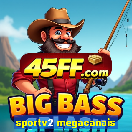 sportv2 megacanais